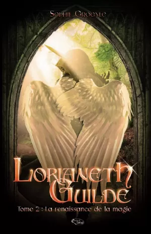 Lorianeth Guilde, Tome 2 : La Renaissance de la magie